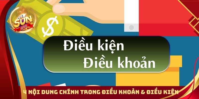 4 nội dung chính trong Điều Khoản & Điều Kiện