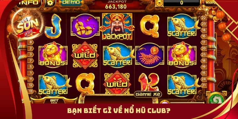 Bạn biết gì về nổ hũ Club?