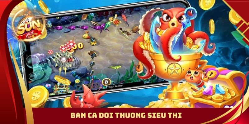 Ban Ca Doi Thuong Sieu Thi - Hành Trình Săn Lùng Đại Dương