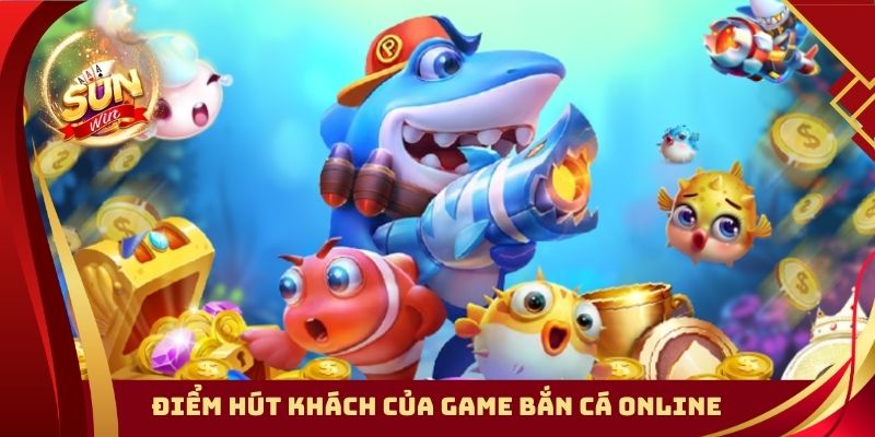 Điểm hút khách của game bắn cá online