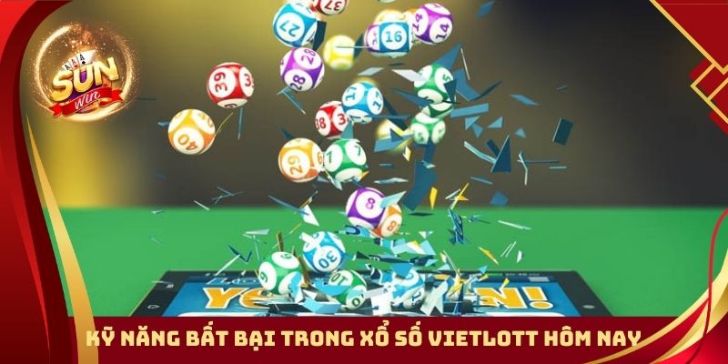 Kỹ năng bất bại trong Xổ Số Vietlott hôm nay