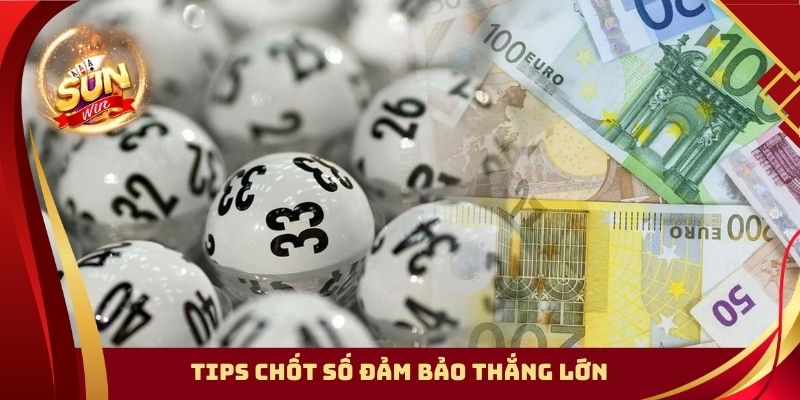 Tips chốt số đảm bảo thắng lớn