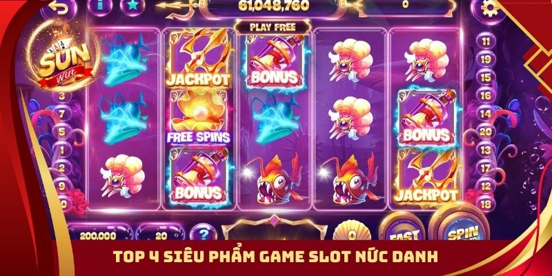 Top 4 siêu phẩm game slot nức danh