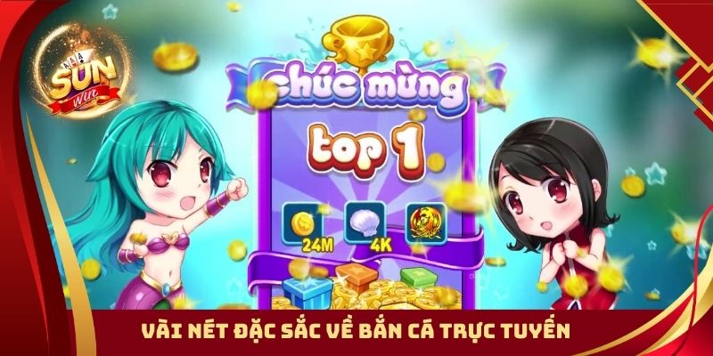 Vài nét đặc sắc về bắn cá trực tuyến