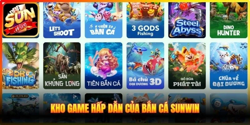 Kho game hấp dẫn của bắn cá Sunwin