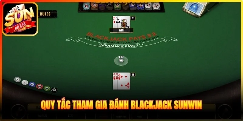 Quy tắc tham gia đánh Blackjack Sunwin