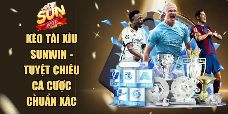 Kèo tài xỉu Sunwin