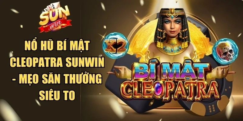 Nổ hũ bí mật Cleopatra Sunwin