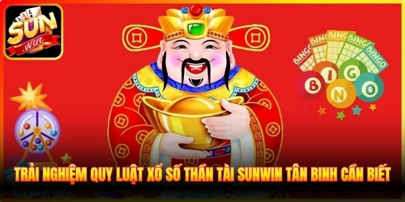 Trải nghiệm quy luật xổ số Thần Tài Sunwin tân binh cần biết